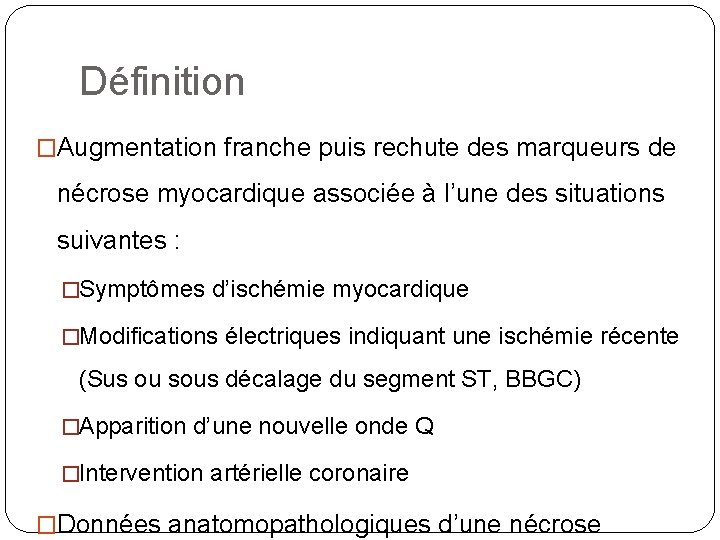 Définition �Augmentation franche puis rechute des marqueurs de nécrose myocardique associée à l’une des