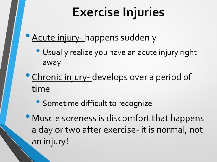 Exercise Injuries • Acute injury- happens suddenly • Usually realize you have an acute