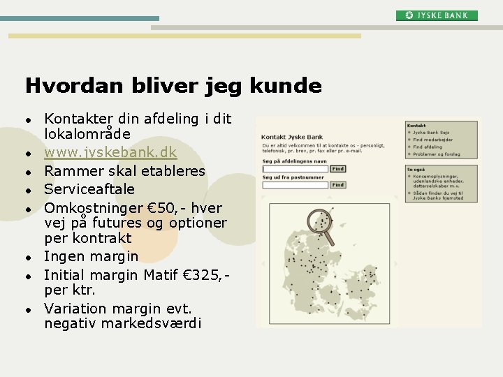 Hvordan bliver jeg kunde l l l l Kontakter din afdeling i dit lokalområde Hvordan bliver jeg kunde l l l l Kontakter din afdeling i dit lokalområde