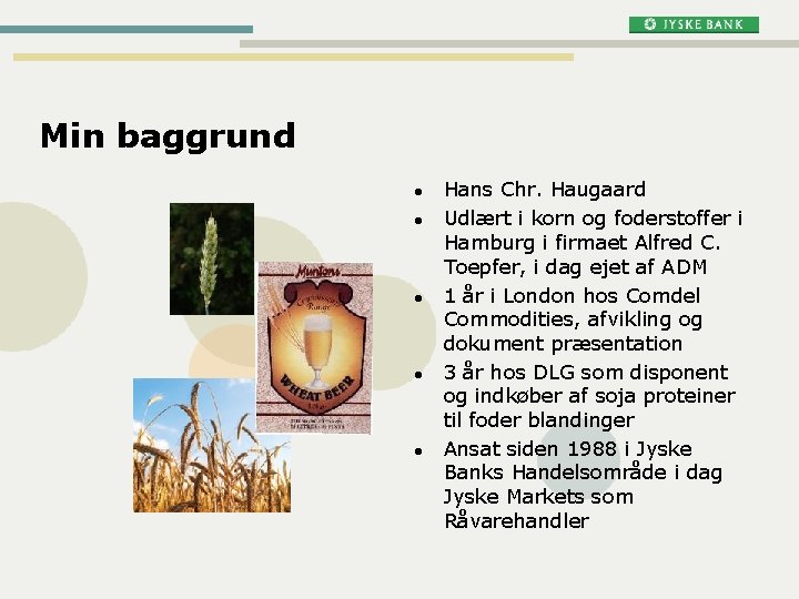 Min baggrund l l l Hans Chr. Haugaard Udlært i korn og foderstoffer i Min baggrund l l l Hans Chr. Haugaard Udlært i korn og foderstoffer i