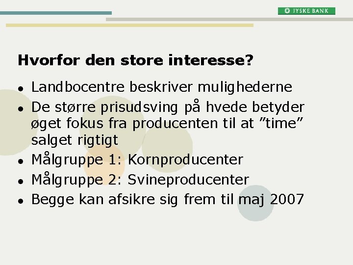 Hvorfor den store interesse? l l l Landbocentre beskriver mulighederne De større prisudsving på Hvorfor den store interesse? l l l Landbocentre beskriver mulighederne De større prisudsving på