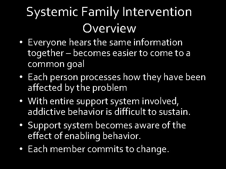 Systemic Family Intervention Overview • Everyone hears the same information together – becomes easier