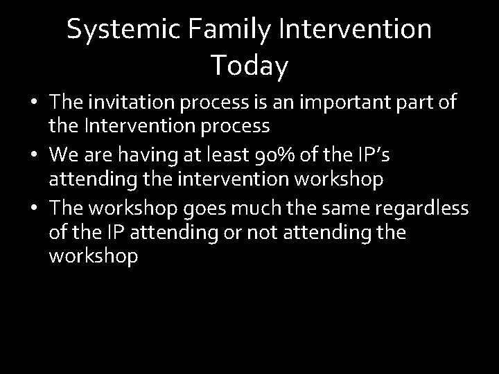 Systemic Family Intervention Today • The invitation process is an important part of the