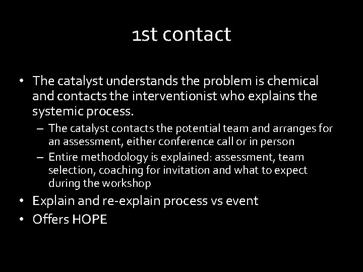 1 st contact • The catalyst understands the problem is chemical and contacts the