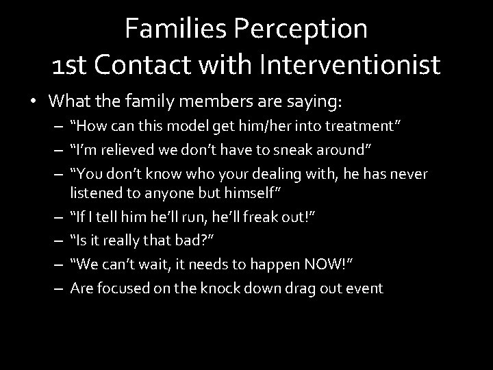 Families Perception 1 st Contact with Interventionist • What the family members are saying: