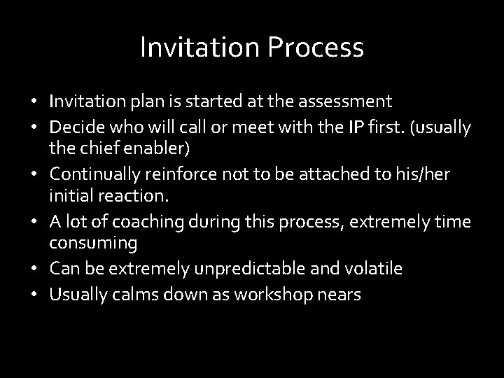 Invitation Process • Invitation plan is started at the assessment • Decide who will