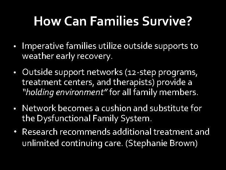 How Can Families Survive? • Imperative families utilize outside supports to weather early recovery.