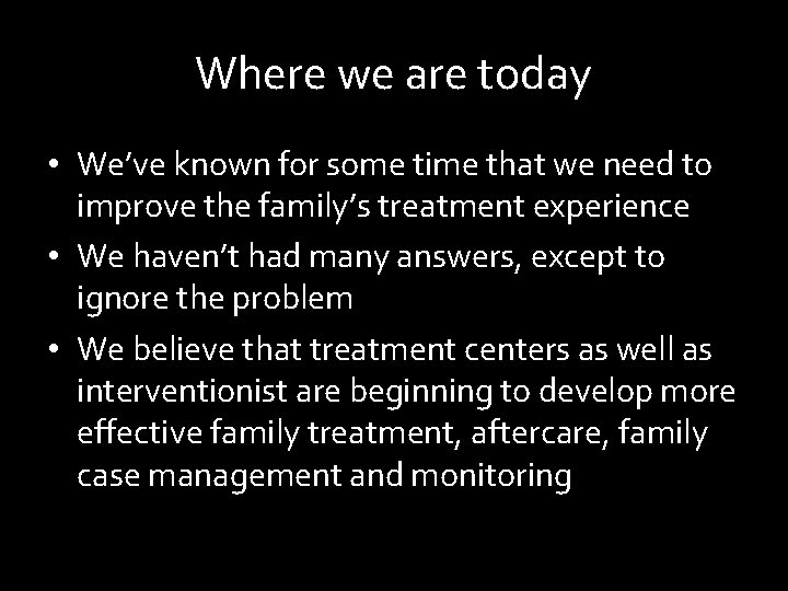 Where we are today • We’ve known for some time that we need to