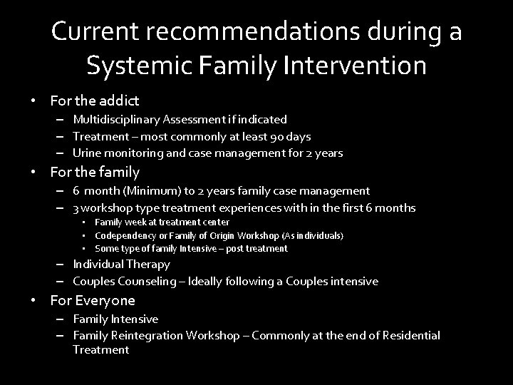Current recommendations during a Systemic Family Intervention • For the addict – Multidisciplinary Assessment