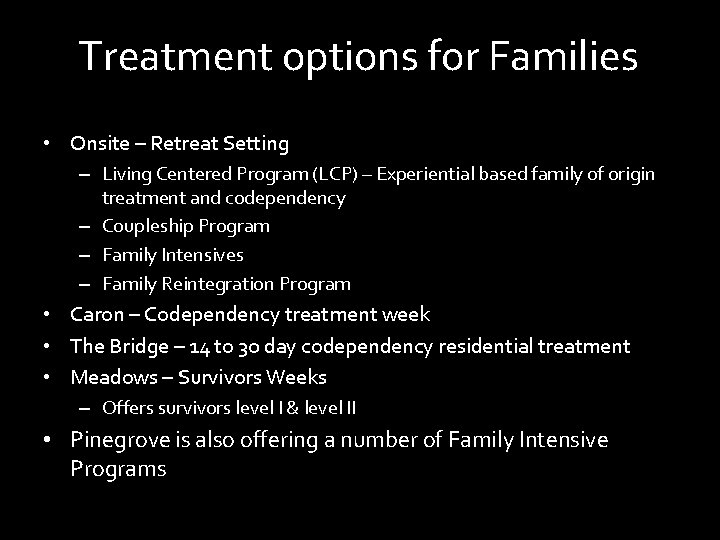 Treatment options for Families • Onsite – Retreat Setting – Living Centered Program (LCP)