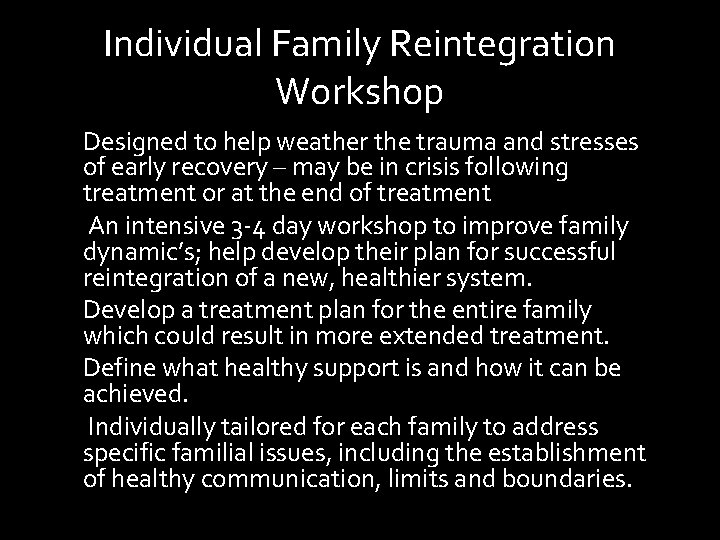 Individual Family Reintegration Workshop Designed to help weather the trauma and stresses of early