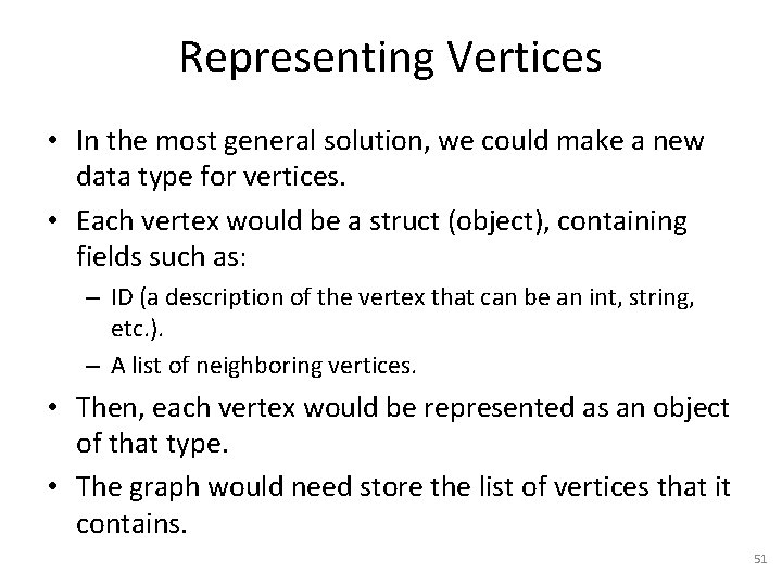 Representing Vertices • In the most general solution, we could make a new data