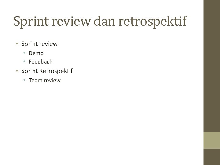 Sprint review dan retrospektif • Sprint review • Demo • Feedback • Sprint Retrospektif