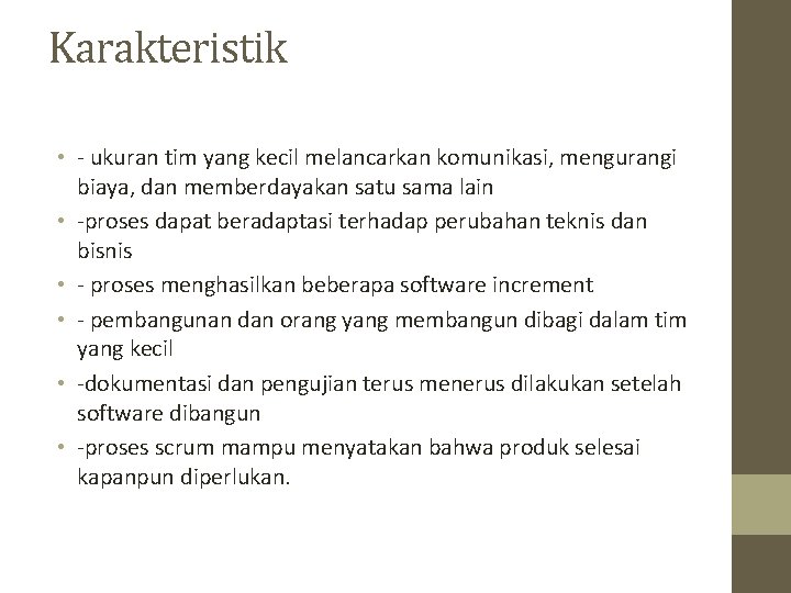 Karakteristik • - ukuran tim yang kecil melancarkan komunikasi, mengurangi biaya, dan memberdayakan satu