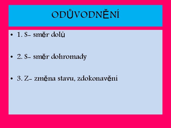 ODŮVODNĚNÍ • 1. S- směr dolů • 2. S- směr dohromady • 3. Z-