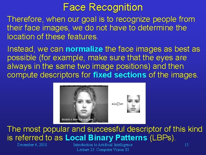 Face Recognition Therefore, when our goal is to recognize people from their face images,