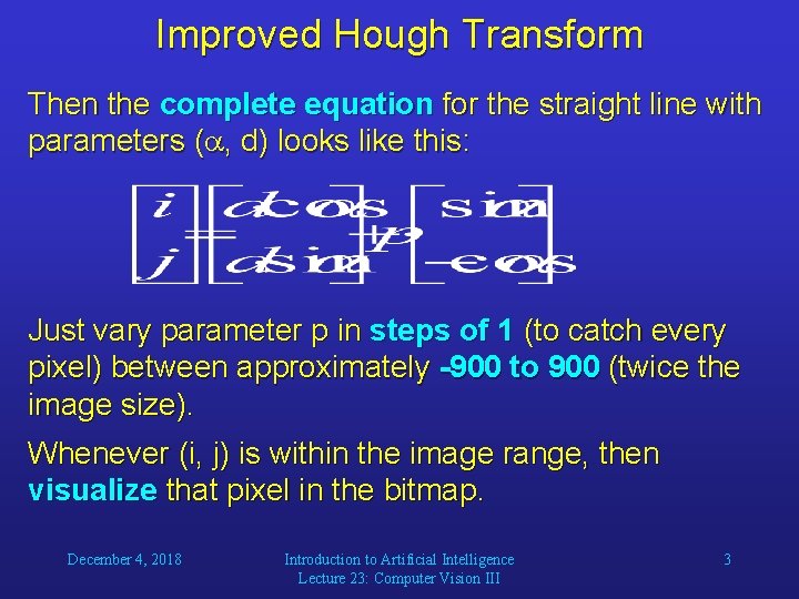 Improved Hough Transform Then the complete equation for the straight line with parameters (