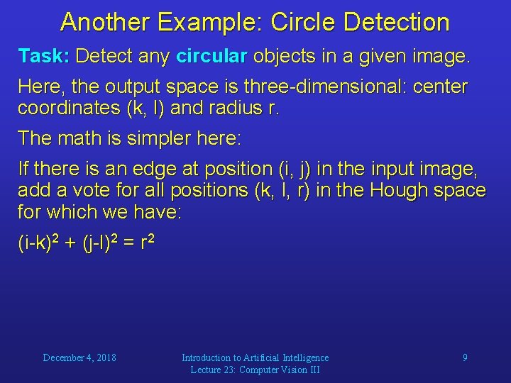 Another Example: Circle Detection Task: Detect any circular objects in a given image. Here,