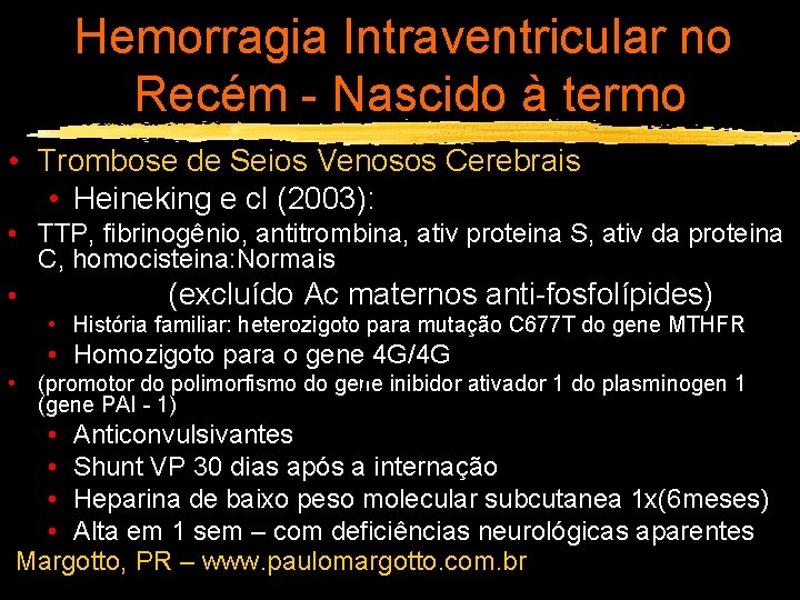 Hemorragia Intraventricular no Recém - Nascido à termo • Trombose de Seios Venosos Cerebrais