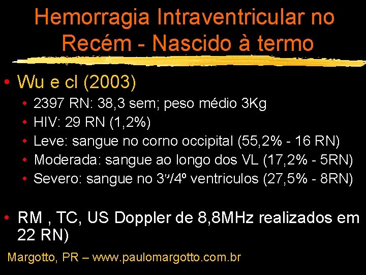 Hemorragia Intraventricular no Recém - Nascido à termo • Wu e cl (2003) •