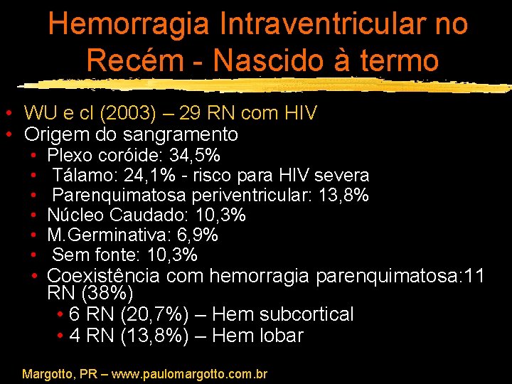 Hemorragia Intraventricular no Recém - Nascido à termo • WU e cl (2003) –