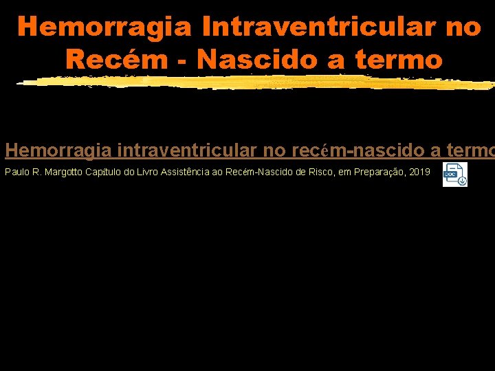 Hemorragia Intraventricular no Recém - Nascido a termo Hemorragia intraventricular no recém-nascido a termo