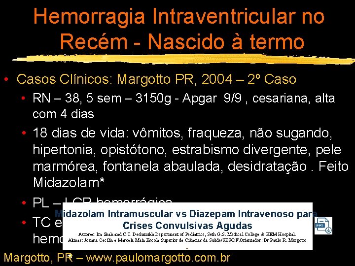 Hemorragia Intraventricular no Recém - Nascido à termo • Casos Clínicos: Margotto PR, 2004