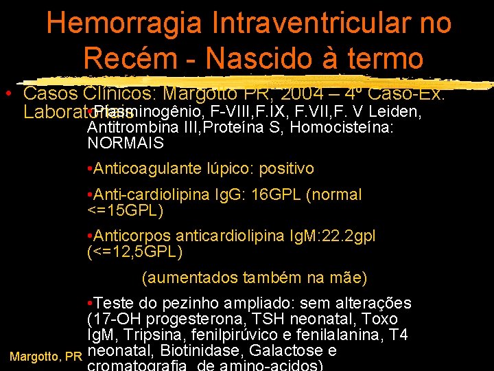 Hemorragia Intraventricular no Recém - Nascido à termo • Casos Clínicos: Margotto PR, 2004