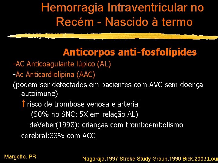 Hemorragia Intraventricular no Recém - Nascido à termo Anticorpos anti-fosfolípides -AC Anticoagulante lúpico (AL)