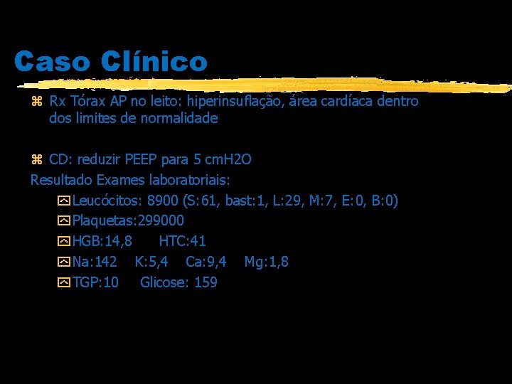 Caso Clínico z Rx Tórax AP no leito: hiperinsuflação, área cardíaca dentro dos limites