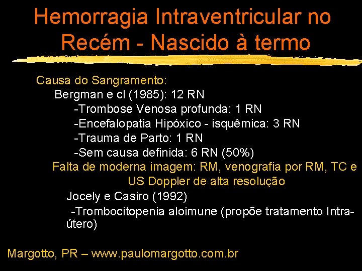 Hemorragia Intraventricular no Recém - Nascido à termo Causa do Sangramento: Bergman e cl