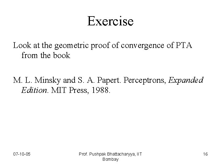 Exercise Look at the geometric proof of convergence of PTA from the book M.