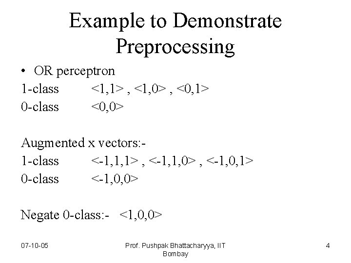 Example to Demonstrate Preprocessing • OR perceptron 1 -class <1, 1> , <1, 0>