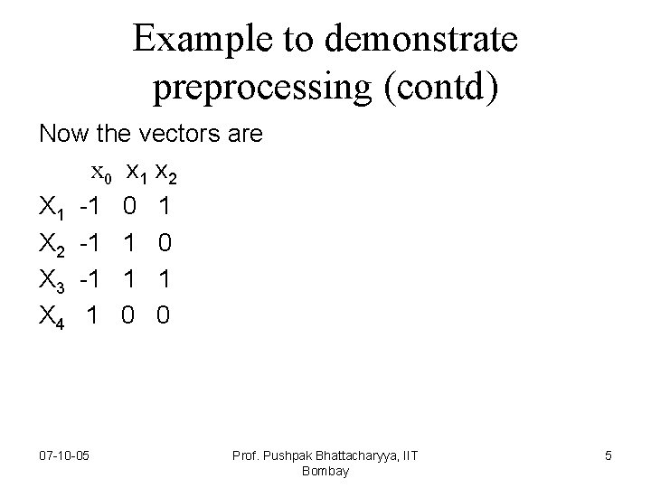 Example to demonstrate preprocessing (contd) Now the vectors are x 0 x 1 x