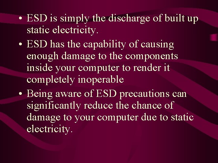  • ESD is simply the discharge of built up static electricity. • ESD