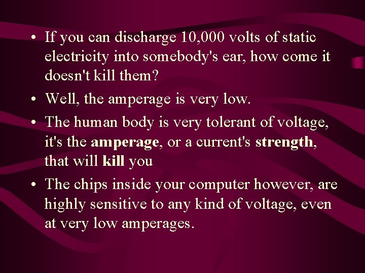  • If you can discharge 10, 000 volts of static electricity into somebody's