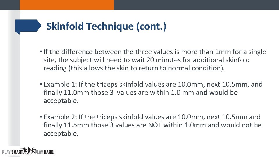 Skinfold Technique (cont. ) ▪ If the difference between the three values is more Skinfold Technique (cont. ) ▪ If the difference between the three values is more