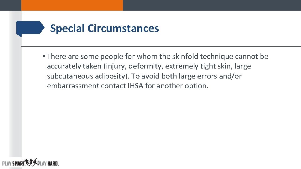 Special Circumstances ▪ There are some people for whom the skinfold technique cannot be Special Circumstances ▪ There are some people for whom the skinfold technique cannot be