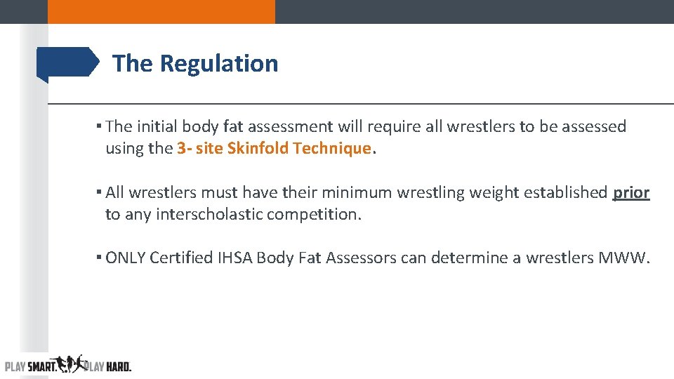 The Regulation ▪ The initial body fat assessment will require all wrestlers to be The Regulation ▪ The initial body fat assessment will require all wrestlers to be