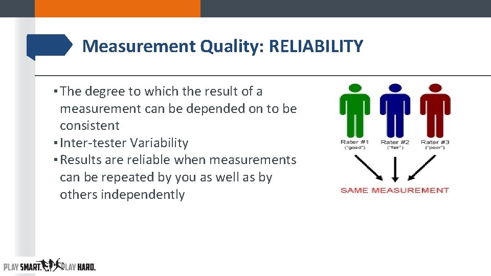 Measurement Quality: RELIABILITY ▪ The degree to which the result of a measurement can Measurement Quality: RELIABILITY ▪ The degree to which the result of a measurement can