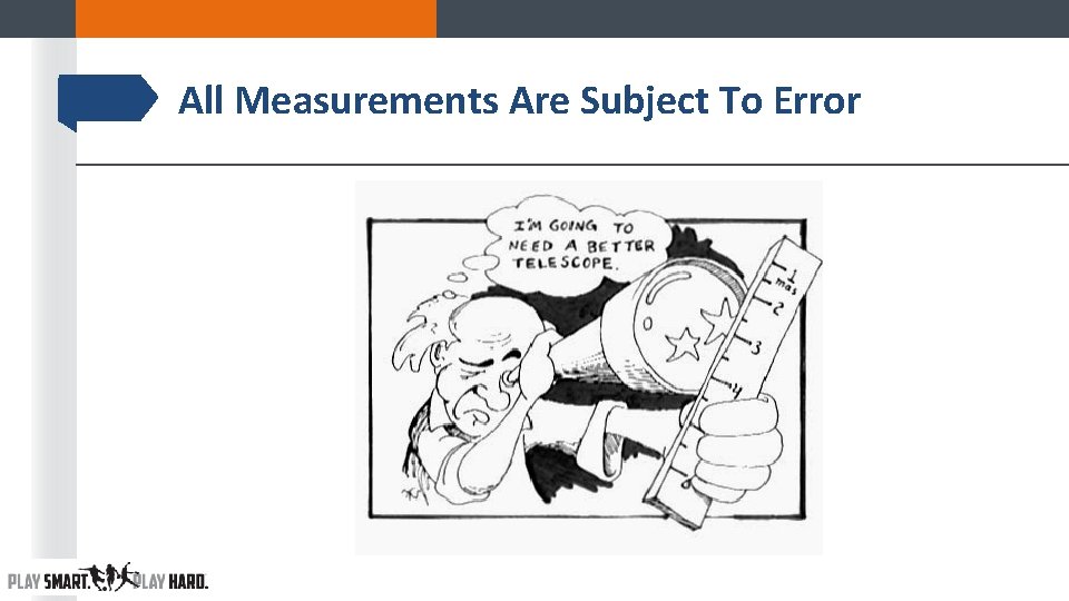 All Measurements Are Subject To Error All Measurements Are Subject To Error