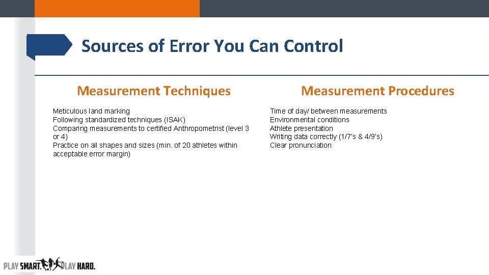 Sources of Error You Can Control Measurement Techniques Meticulous land marking Following standardized techniques Sources of Error You Can Control Measurement Techniques Meticulous land marking Following standardized techniques