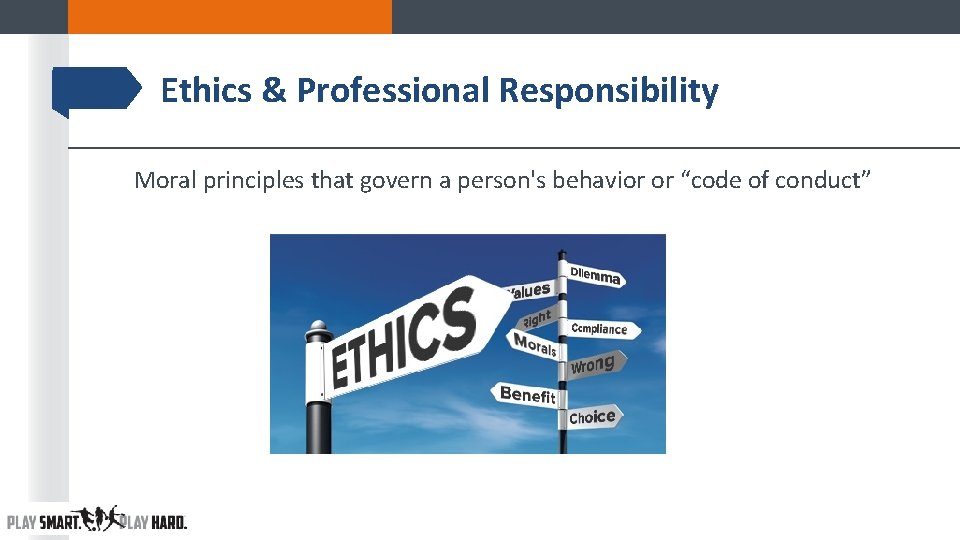 Ethics & Professional Responsibility Moral principles that govern a person's behavior or “code of Ethics & Professional Responsibility Moral principles that govern a person's behavior or “code of