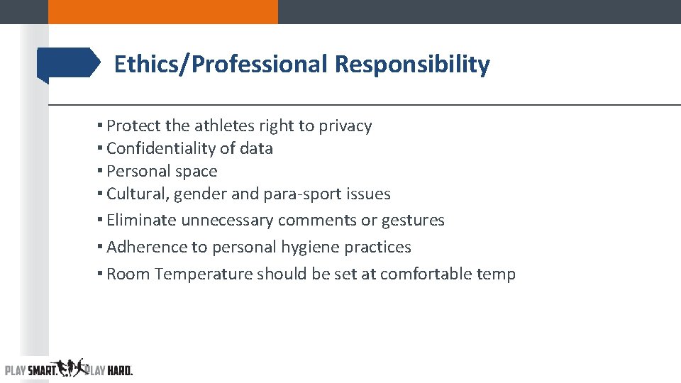 Ethics/Professional Responsibility ▪ Protect the athletes right to privacy ▪ Confidentiality of data ▪ Ethics/Professional Responsibility ▪ Protect the athletes right to privacy ▪ Confidentiality of data ▪