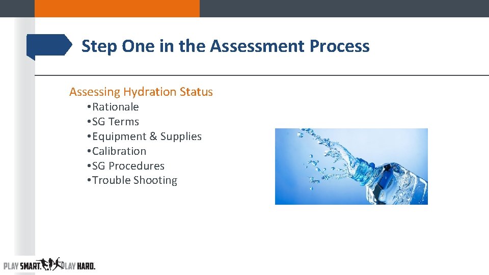 Step One in the Assessment Process Assessing Hydration Status • Rationale • SG Terms Step One in the Assessment Process Assessing Hydration Status • Rationale • SG Terms