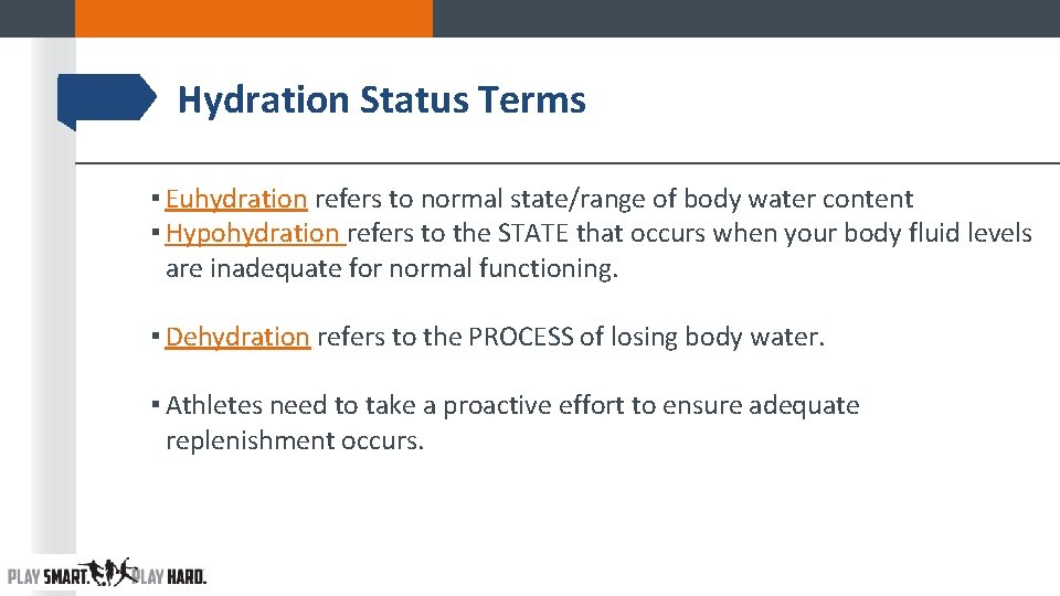 Hydration Status Terms ▪ Euhydration refers to normal state/range of body water content ▪ Hydration Status Terms ▪ Euhydration refers to normal state/range of body water content ▪
