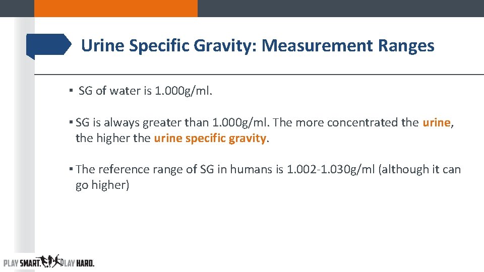 Urine Specific Gravity: Measurement Ranges ▪ SG of water is 1. 000 g/ml. ▪ Urine Specific Gravity: Measurement Ranges ▪ SG of water is 1. 000 g/ml. ▪