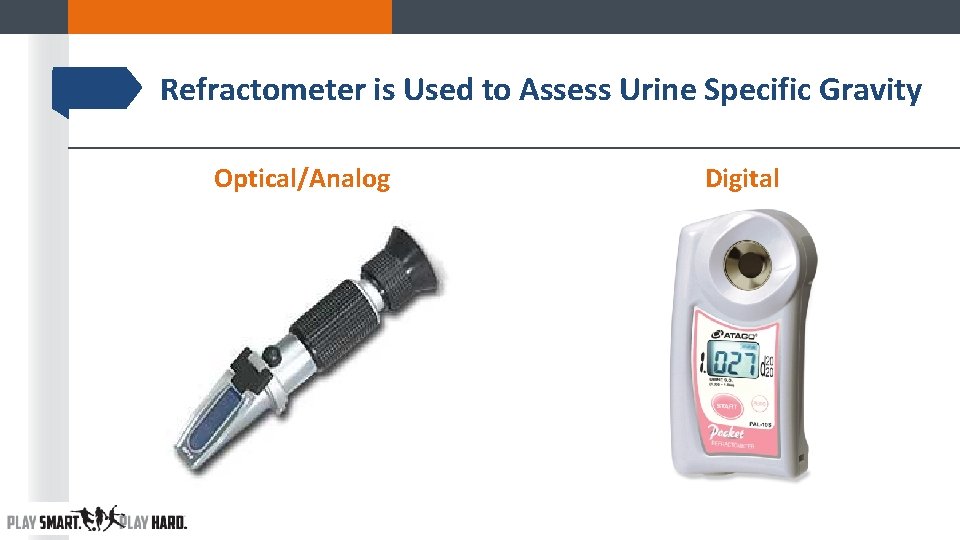 Refractometer is Used to Assess Urine Specific Gravity Optical/Analog Digital Refractometer is Used to Assess Urine Specific Gravity Optical/Analog Digital