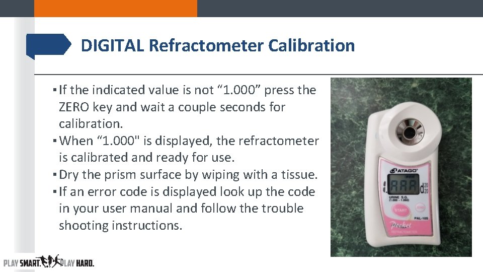 DIGITAL Refractometer Calibration ▪ If the indicated value is not “ 1. 000” press DIGITAL Refractometer Calibration ▪ If the indicated value is not “ 1. 000” press