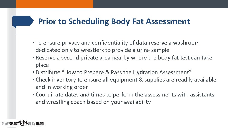 Prior to Scheduling Body Fat Assessment ▪ To ensure privacy and confidentiality of data Prior to Scheduling Body Fat Assessment ▪ To ensure privacy and confidentiality of data